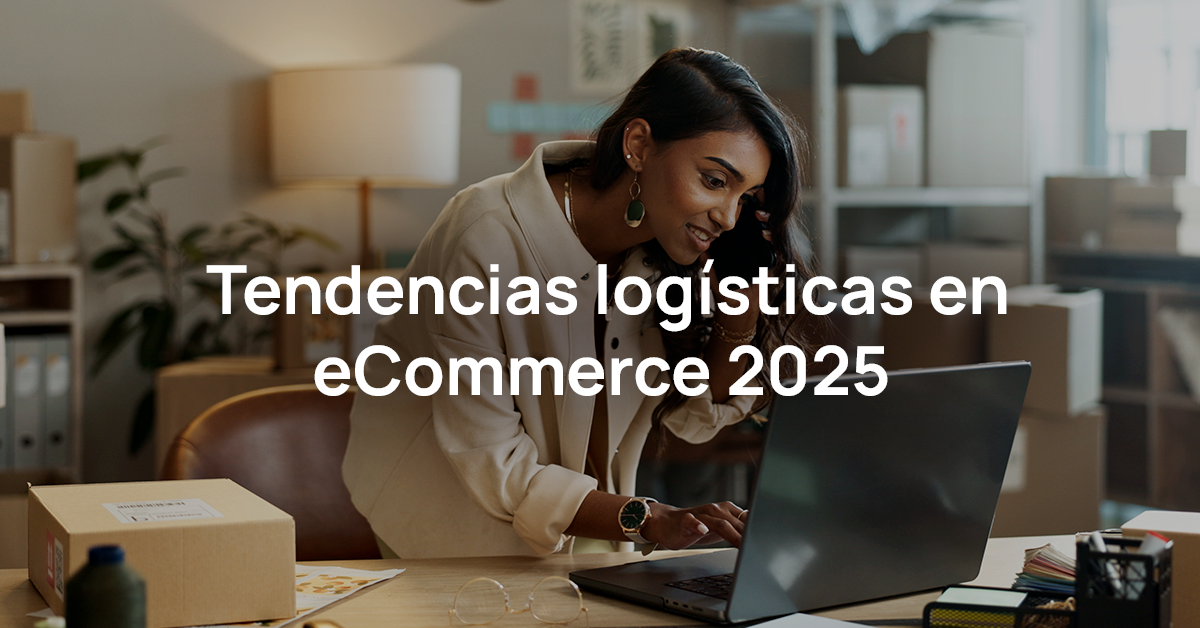 Tendencias logísticas en eCommerce 2025