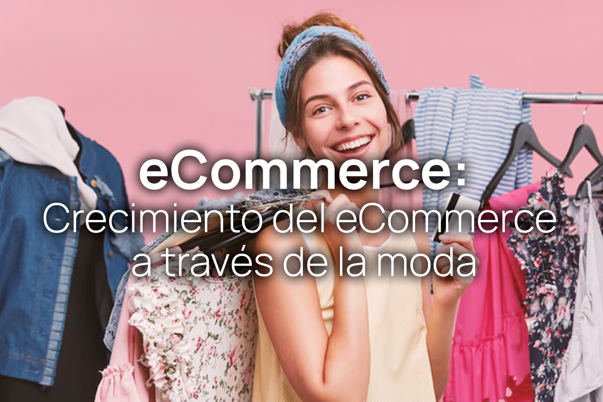 Crecimiento del eCommerce a través de la moda en LATAM