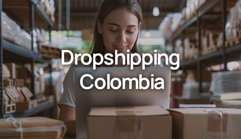 Dropshipping en Colombia ¡Vende sin Stock!