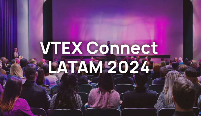 VTEX Connect LATAM 2024: Todo lo que debes saber