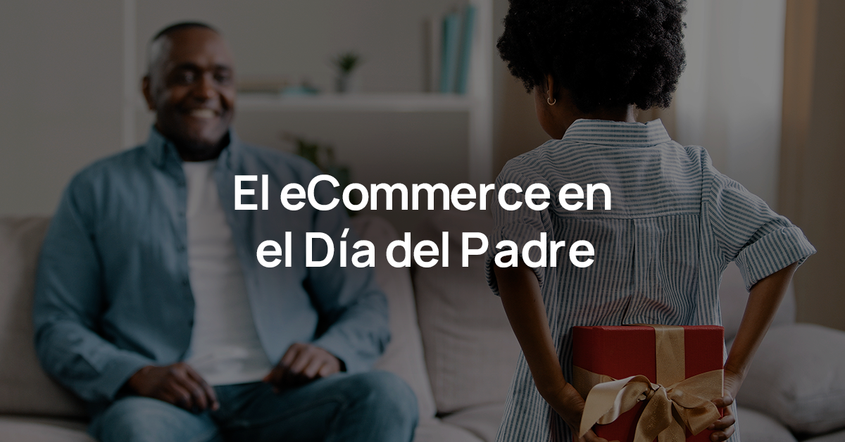 Regalos para papá: eCommerce Día del Padre