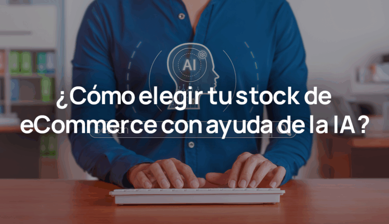 Gestión de inventario para eCommerce: Guía para optimizar con IA