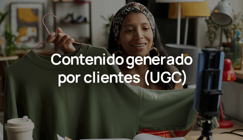 Contenido UGC: Guía sobre el User Generated Content