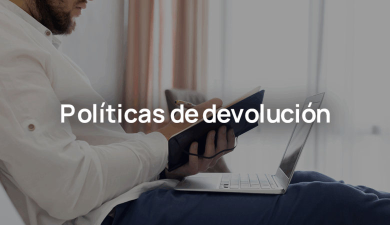 Políticas de Devolución: Guía para Negocios