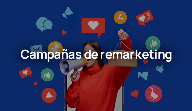 Remarketing: ¿Qué es y cómo aplicarlo?