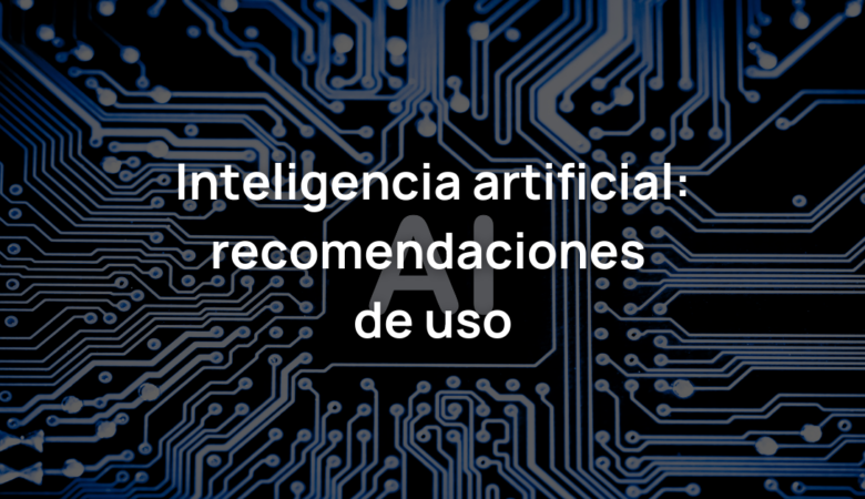 ¿Cómo usar la Inteligencia Artificial?: Guía para negocios.