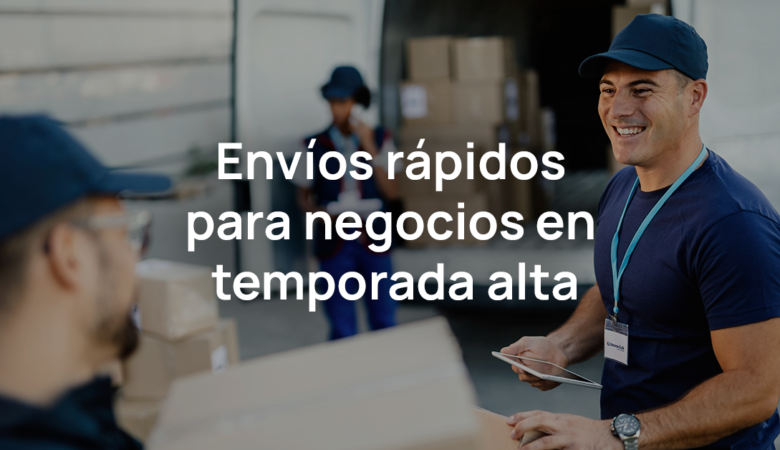 Envíos rápidos en temporada alta: eCommerce Colombia