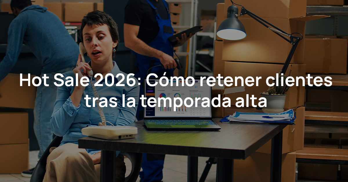 Hot Sale 2026 ¿Cómo retener clientes tras temporada?